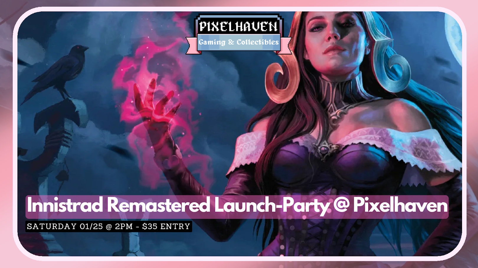 Innistrad Remastered Launch Party @ Pixelhaven